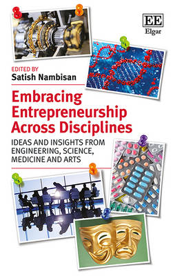 Embracing Entrepreneurship Across Disciplines: Ideas and Insights from Engineering, Science, Medicine and Arts - Nambisan, Satish (Editor)