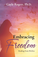 Embracing Freedom: Healing from Within