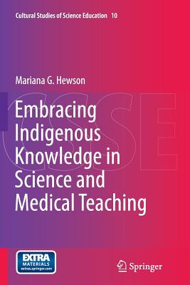 Embracing Indigenous Knowledge in Science and Medical Teaching - Hewson, Mariana G
