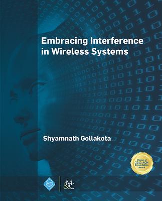 Embracing Interference in Wireless Systems - Gollakota, Shyamnath