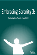 Embracing Serenity 3: Cultivating Inner Peace in a Busy World