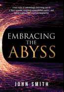 Embracing the Abyss: A true story of unknowingly becoming part of a fraud scandal, receiving a presidential pardon, and being surprised by a spiritual awakening
