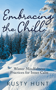 Embracing the Chill: Winter Mindfulness Practices for Inner Calm