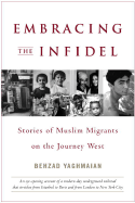Embracing the Infidel: Stories of Muslim Migrants on the Journey West