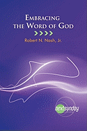 Embracing the Word of God - Nash, Robert N, Jr.