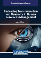 Embracing Transhumanism and Genomics in Human Resources Management