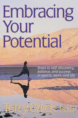 Embracing Your Potential - Orlick, Terry, Dr., Ph.D.