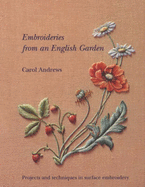 Embroideries from an English Garden: Projects and Techniques in Surface Embroidery