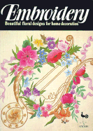 Embroidery: Beautiful Floral Designs for Home Decoration - Ondori Publishing Company, and Ondori