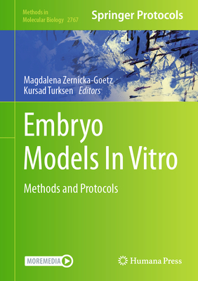 Embryo Models In Vitro: Methods and Protocols - Zernicka-Goetz, Magdalena (Editor), and Turksen, Kursad (Editor)