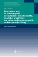 Embryonenschutz Im Spannungsfeld Internationaler Menschenrechte, Staatlicher Grundrechte Und Nationaler Regelungsmodelle Zur Embryonenforschung