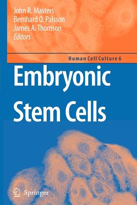 Embryonic Stem Cells - Masters, John R. (Editor), and Palsson, Bernhard O. (Editor), and Thomson, James A. (Editor)