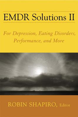 EMDR Solutions II: For Depression, Eating Disorders, Performance, and More - Shapiro, Robin, Dr. (Editor), and Grand, Celia, Lcsw, Bcd (Contributions by)