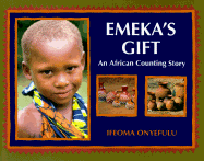 Emeka's Gift: An African Counting Book - Omyefulu, Ifeoma, and Onyefulu, Ifeoma