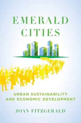 Emerald Cities: Urban Sustainability and Economic Development - Fitzgerald, Joan, Dr.