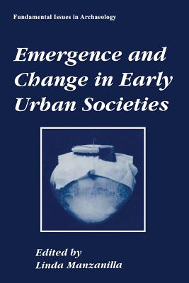 Emergence and Change in Early Urban Societies - Manzanilla, Linda (Editor)