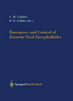 Emergence and Control of Zoonotic Viral Encephalitides - Calisher, Charles H, Ph.D. (Editor), and Griffin, Diane E, MD, PhD (Editor)