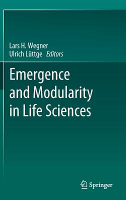 Emergence and Modularity in Life Sciences - Wegner, Lars H. (Editor), and Lttge, Ulrich (Editor)