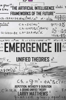Emergence III: Unified Theories - Matthews, Larry Lee