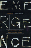 Emergence: The Connected Lives of Ants, Brains, Cities and Software - Johnson, Steven A.