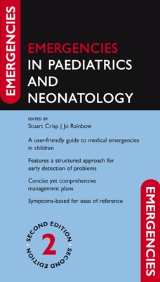 Emergencies in Paediatrics and Neonatology - Crisp, Stuart (Editor), and Rainbow, Jo (Editor)