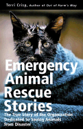 Emergency Animal Rescue Stories: True Stories about People Dedicated to Saving Animals from Disasters