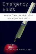 Emergency Blues: Poems from the Night Shift and Other Odd Hours