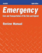 Emergency Care and Transportation of the Sick and Injured: Review Manual