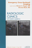 Emergency Cross Sectional Imaging, an Issue of Radiologic Clinics: Volume 45-3 - Dogra, Vikram S