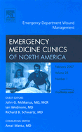 Emergency Department Wound Management, an Issue of Emergency Medicine Clinics: Volume 25-1 - Schwartz, Richard, and McManus, John T, MD, Facep, and Wedmore, Ian