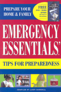 Emergency Essentials Tips for Preparedness: Quick and Easy-To-Use Information on Food Storage, First Aid Andemergency Preparedness to Safeguard Your Family