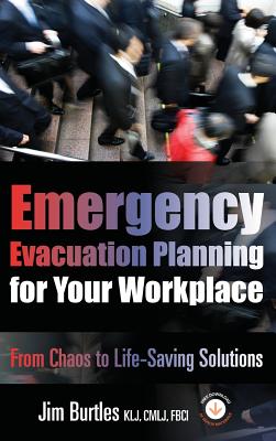 Emergency Evacuation Planning for Your Workplace: From Chaos to Life-Saving Solutions - Burtles, Jim, and Noakes-Fry, Kristen (Editor)