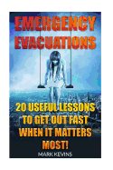 Emergency Evacuations: 20 Useful Lessons to Get out Fast when it Matters Most!