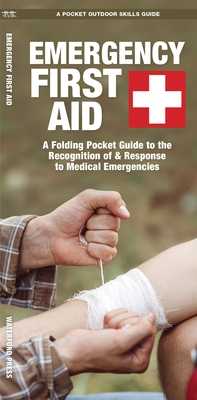 Emergency First Aid: A Folding Pocket Guide to the Recognition of & Response to Medical Emergencies - Kavanagh, James