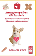 Emergency First Aid for Pets: Knowing the basics of pet first aid and CPR will help you deal with emergencies as well as small wounds that don't require veterinarian care.