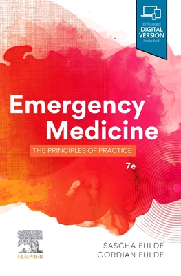 Emergency Medicine: The Principles of Practice - Fulde, Sascha, BSC, (Med), and Fulde, Gordian W O, Frcs