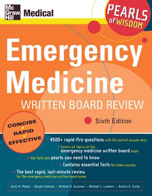 Emergency Medicine Written Board Review - Plantz, Scott H, and Collman, Dwight, and Gossman, William G