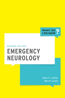 Emergency Neurology - Lahue, Sara, and Levin, Morris, MD