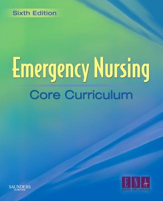 Emergency Nursing Core Curriculum - Emergency Nurses Association