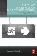 Emergency Preparedness for Business Professionals: How to Mitigate and Respond to Attacks Against Your Organization