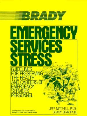 Emergency Services Stress: Guidelines on Preserving the Health and Careers of Emergency Services Personnel - Mitchell, Jeff