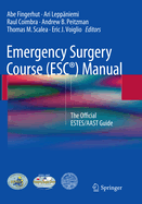 Emergency Surgery Course (Esc(r)) Manual: The Official Estes/Aast Guide