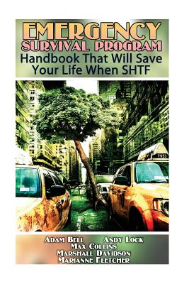 Emergency Survival Program: Handbook That Will Save Your Life When SHTF - Collins, Max, and Bell, Adam, and Davidson, Marshall