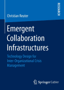 Emergent Collaboration Infrastructures: Technology Design for Inter-Organizational Crisis Management