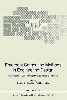 Emergent Computing Methods in Engineering Design: Applications of Genetic Algorithms and Neural Networks - Grierson, D.E. (Editor), and Hajela, P. (Editor)