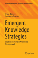 Emergent Knowledge Strategies: Strategic Thinking in Knowledge Management