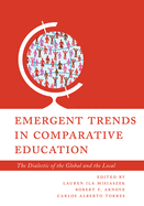 Emergent Trends in Comparative Education: The Dialectic of the Global and the Local