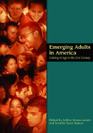 Emerging Adults in America: Coming of Age in the 21st Century
