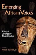 Emerging African Voices: A Study of Contemporary African Literature