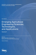 Emerging Agricultural Engineering Sciences, Technologies, and Applications: Volume II